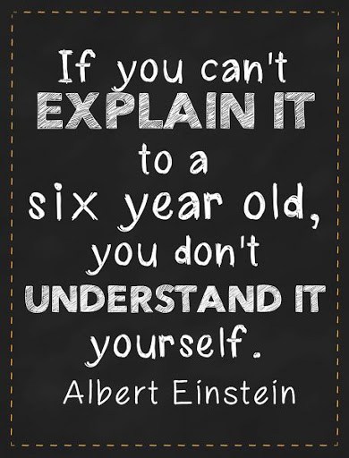 Einstein quote (explain it to a six-year old)